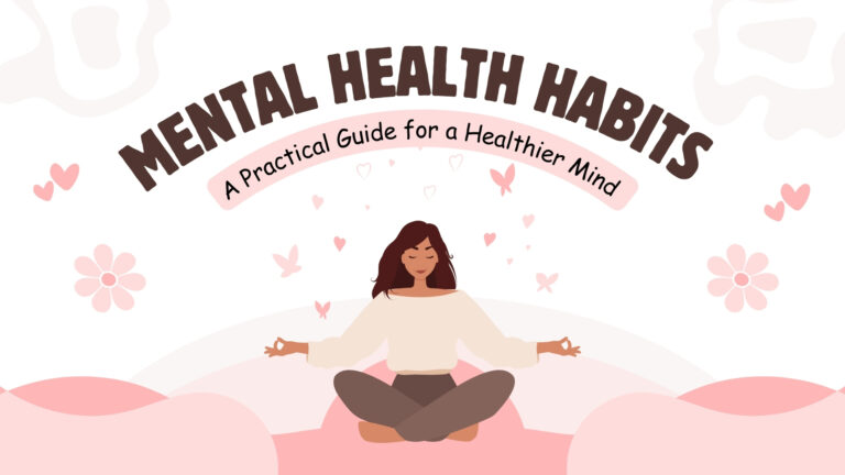 Mental Health Habits That Actually Work: A Practical Guide for a Healthier Mind